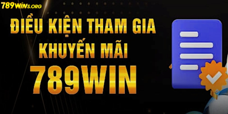 Điều kiện tham gia khuyến mãi 789win