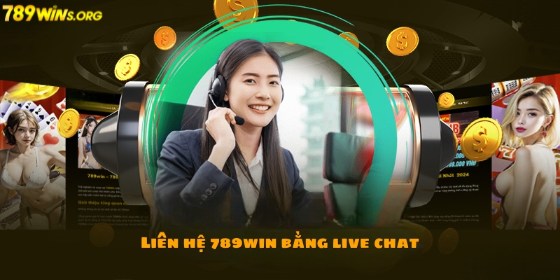 Liên hệ 789win bằng live chat