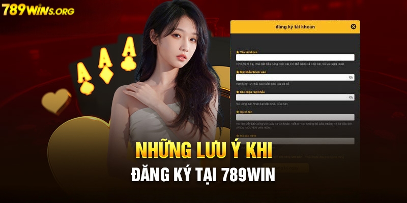 Các lưu ý quan trọng khi đăng ký 789win