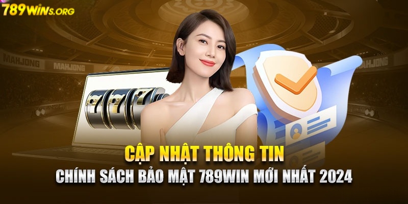 Nội dung chi tiết của chính sách bảo mật 789win trong năm 2024