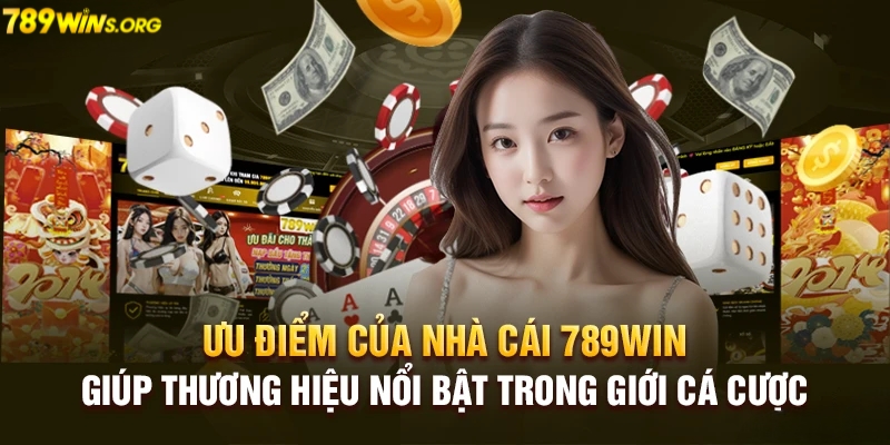 Tổng hợp ưu điểm tạo nên thương hiệu cá cược 789win