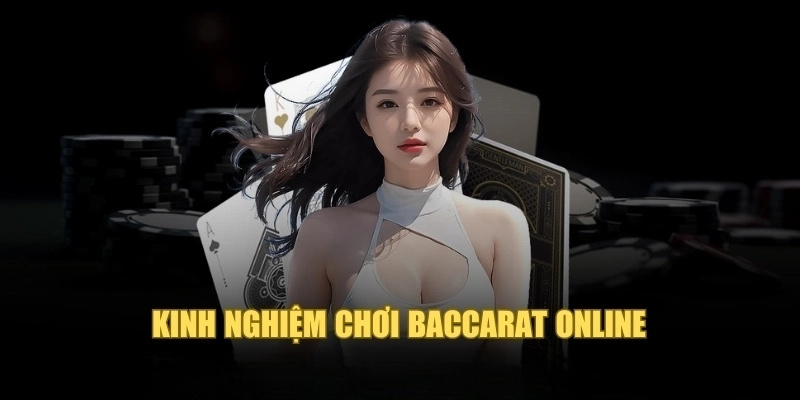 Kinh nghiệm chơi Baccarat online đỉnh cao